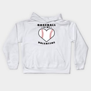 Baseball Is My Valentine - Funny Quote Kids Hoodie